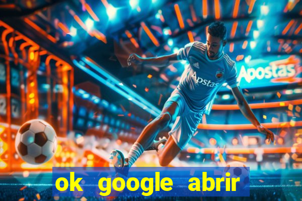 ok google abrir jogo de c****